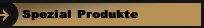Spezial Produkte